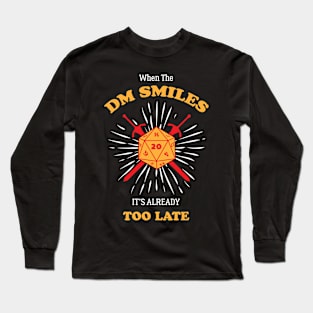 When the DM Smiles It's Already Too Late - Tabletop Gamers Long Sleeve T-Shirt